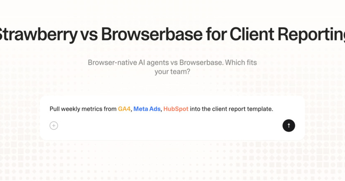 Strawberry vs Browserbase for client reporting