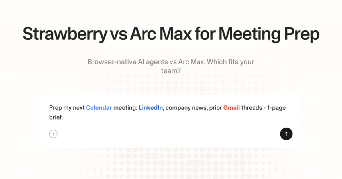 Strawberry vs Arc Max for meeting prep