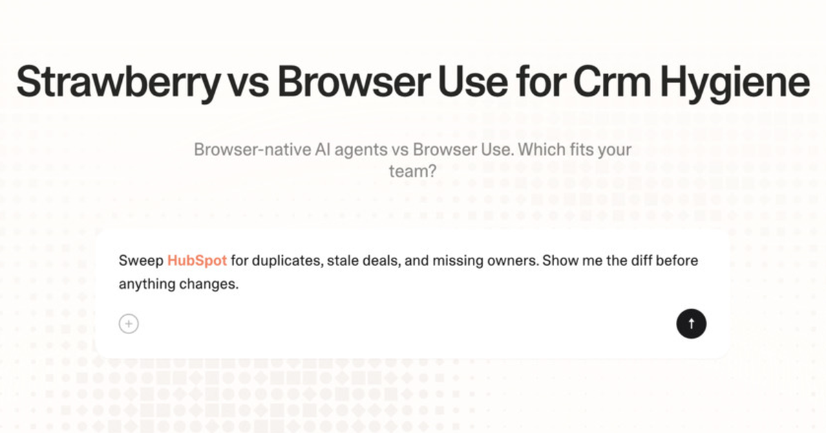 Strawberry vs Browser Use for CRM hygiene
