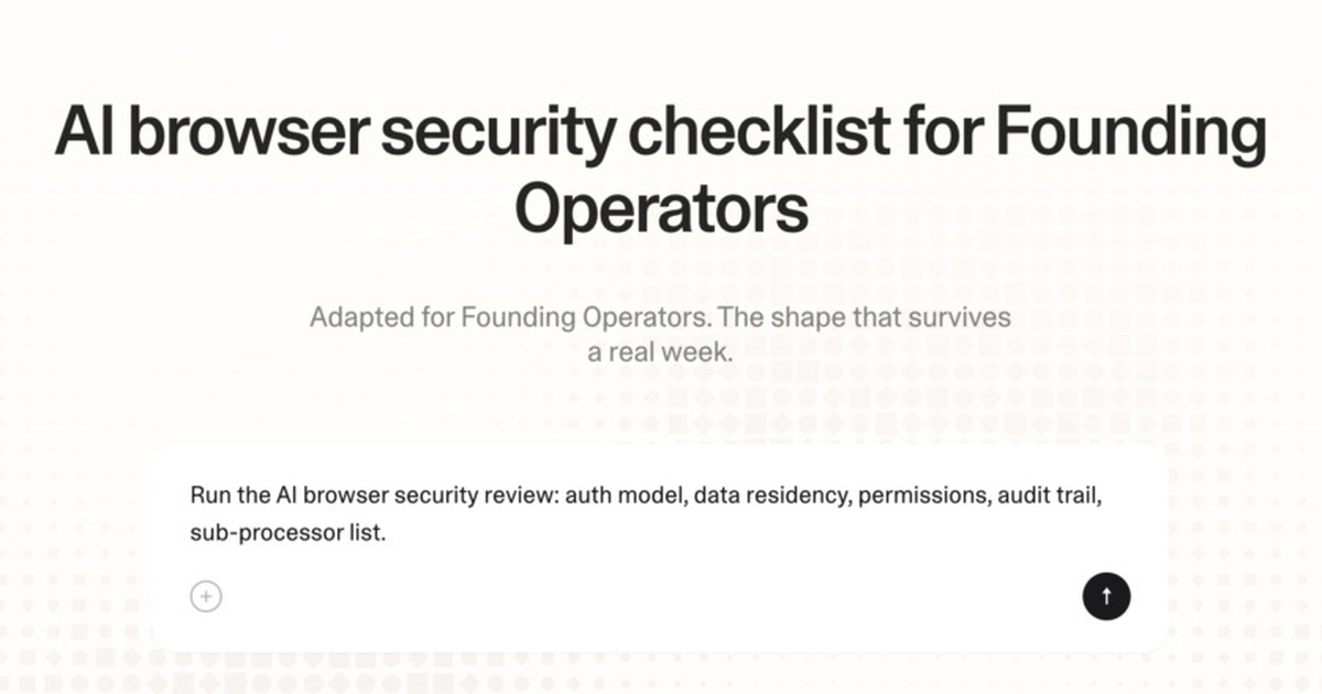 AI browser security checklist for founding operators
