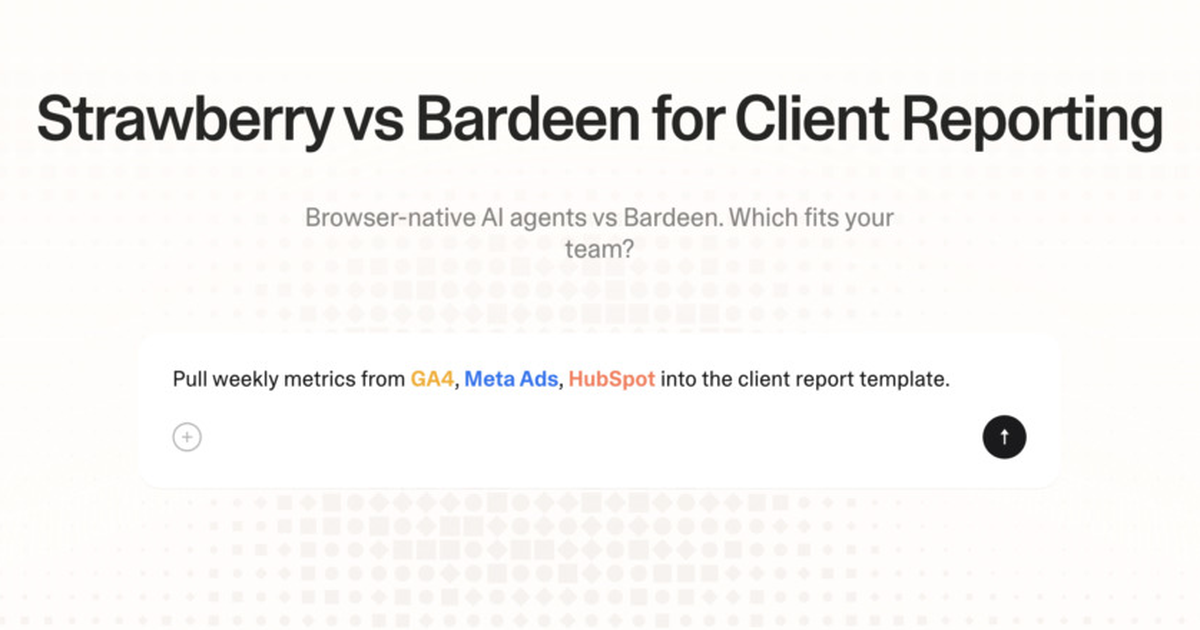 Strawberry vs Bardeen for client reporting