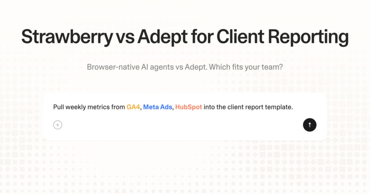 Strawberry vs Adept for client reporting