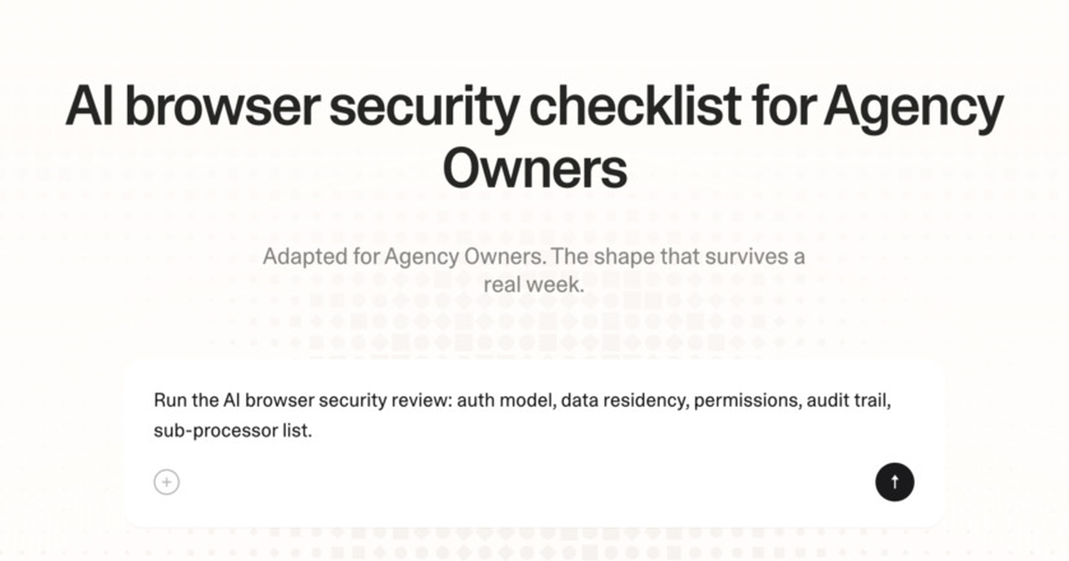 AI browser security checklist for agency owners