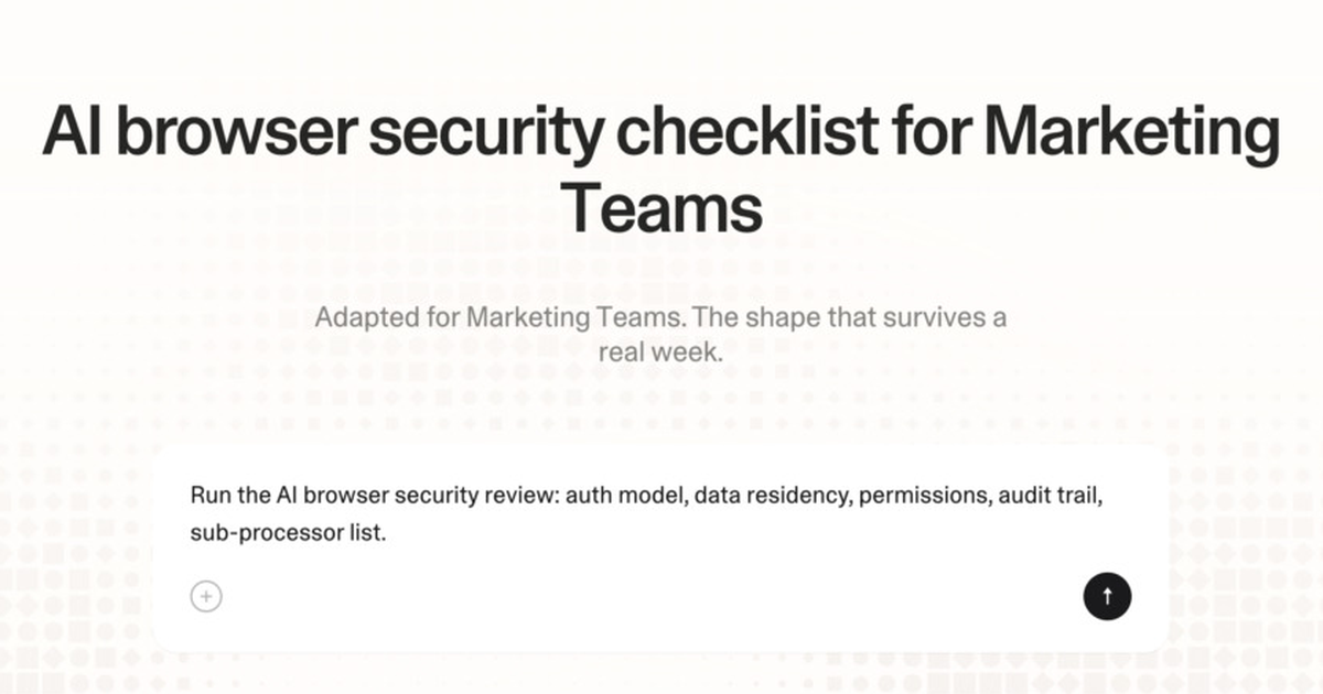 AI browser security checklist for marketing teams