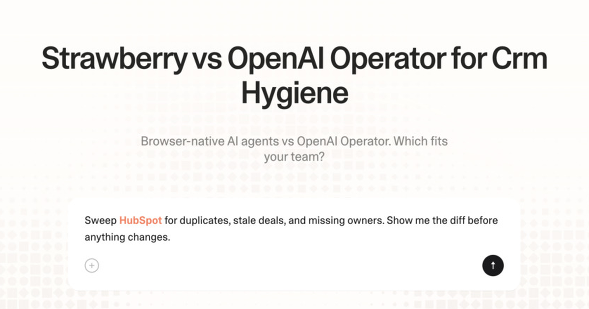 Strawberry vs OpenAI Operator for CRM hygiene
