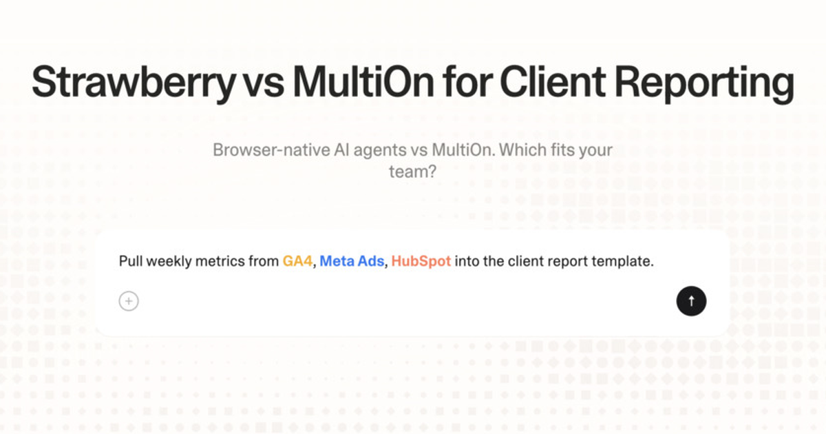 Strawberry vs MultiOn for client reporting
