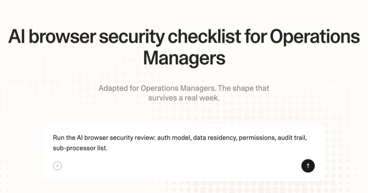 AI browser security checklist for operations managers