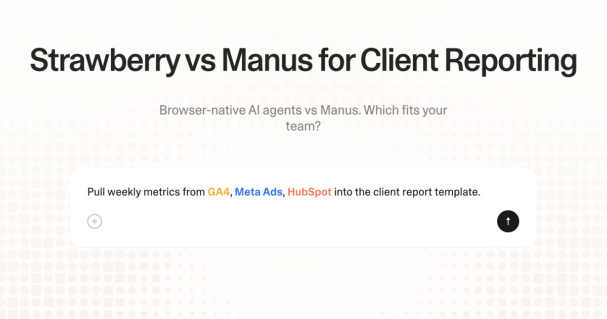Strawberry vs Manus for client reporting