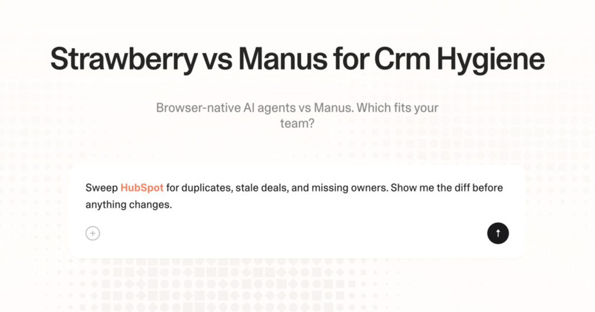 Strawberry vs Manus for CRM hygiene