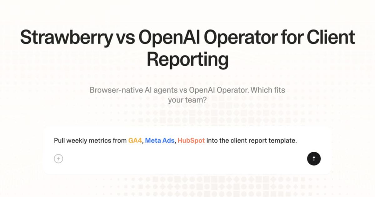Strawberry vs OpenAI Operator for client reporting